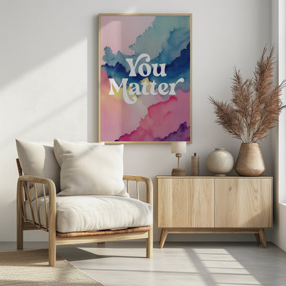 You Matter - Poster / Art Print - interiör