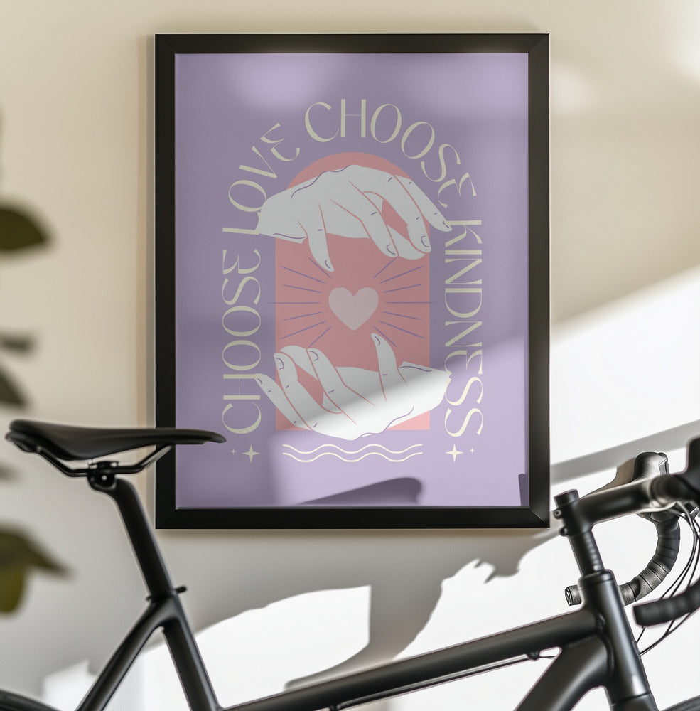 Choose Love Choose Kindness - Poster / Art Print - interiör