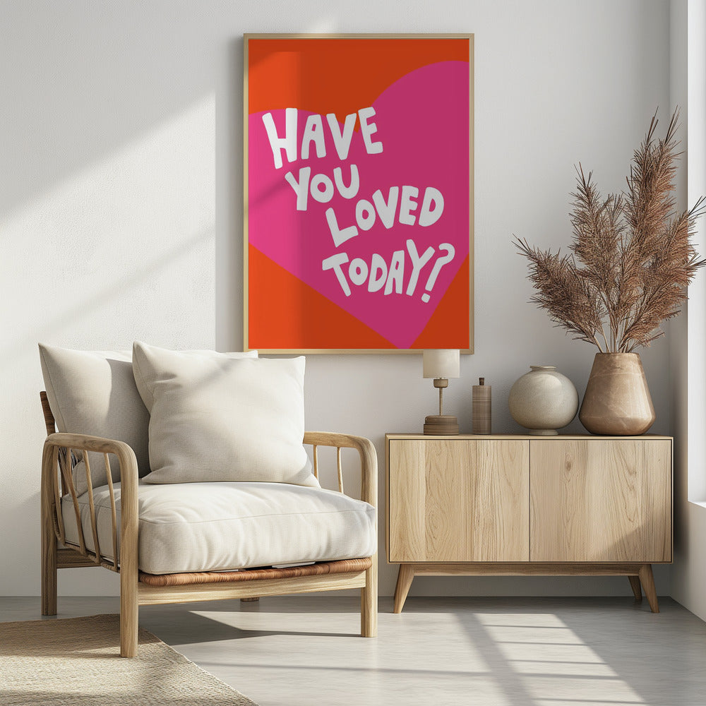 Have You Loved Today? - Poster / Art Print - interiör