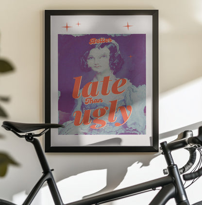 Better Late Than Ugly - Poster / Art Print - interiör