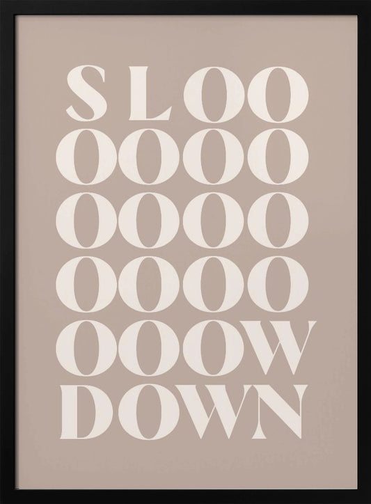 A 'Slow Down 4' poster or art print, suitable for wall decoration. Print