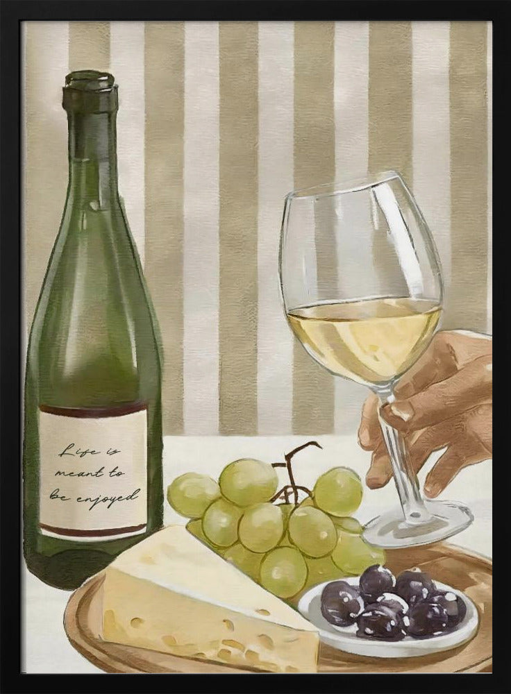 A still life painting of a classic wine and cheese spread. It features a green bottle of white wine with the words 'Life is meant to be enjoyed' on the label, a hand holding a wine glass, a wedge of cheese, green grapes, and black olives, all set against a striped beige and white background. Artwork