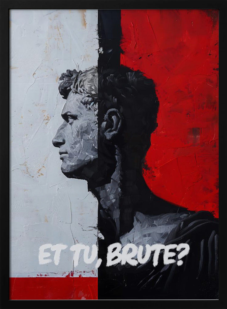 A modern, framed painting depicting a classical Roman bust in profile. The composition is split vertically: the left side has a textured white background with the bust in grey tones, while the right has a bold red background with the bust's silhouette in black. The Latin phrase 'ET TU, BRUTE?' is painted in white at the bottom. Print