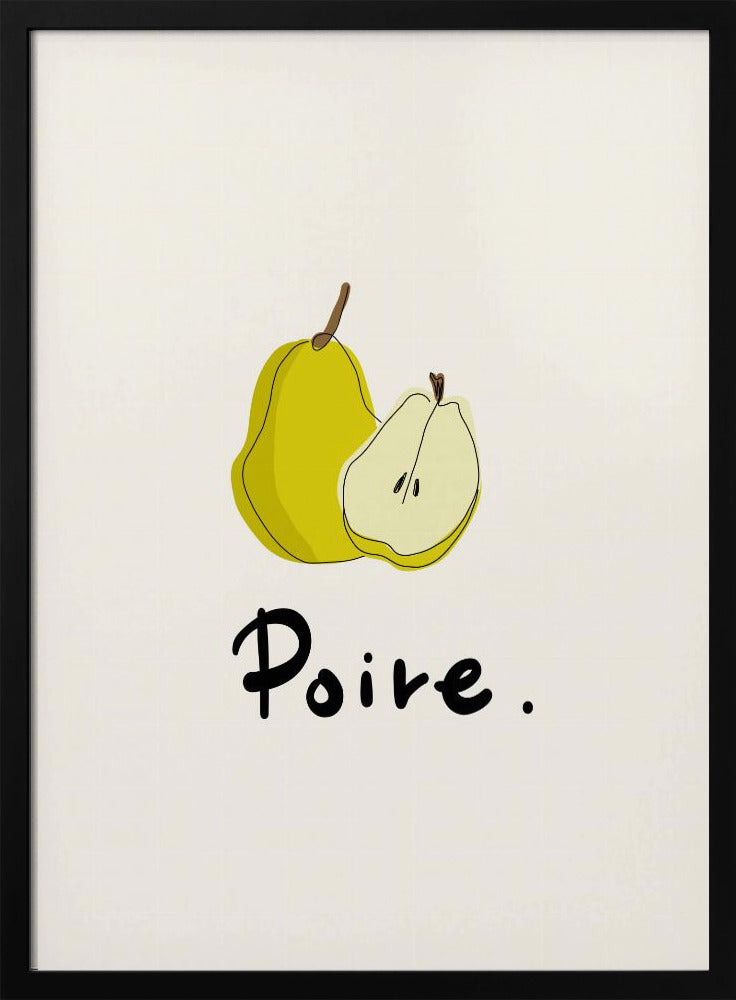 A framed art print featuring a minimalist illustration of a whole yellow pear and a half pear against a cream-colored background. Below the fruit, the French word for pear, 'Poire.', is written in a black cursive font. Decor