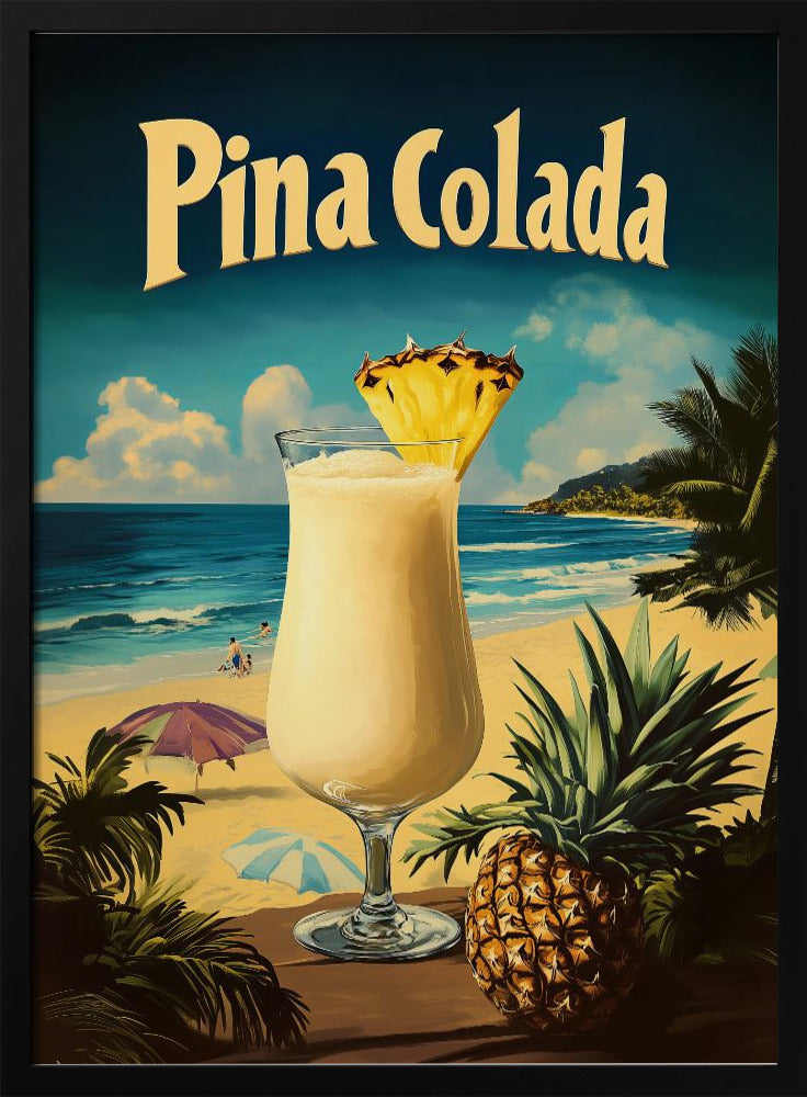 A vintage-style travel poster advertising 'Pina Colada'. In the foreground, a creamy cocktail in a hurricane glass is garnished with a pineapple wedge, next to a whole pineapple. The background depicts a sunny tropical beach with blue ocean waves, sand, palm trees, and distant hills. Wall Art