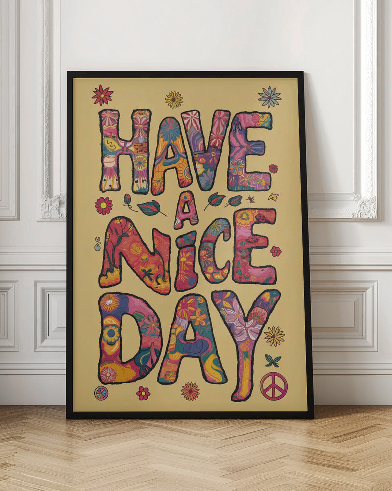 A retro-style poster with the words 'HAVE A NICE DAY' in large, bubbly letters. The letters are filled with colorful psychedelic and floral patterns against a pale yellow background. The design is accented with small flowers and a peace sign, evoking a 1970s hippie aesthetic. Wall Art
