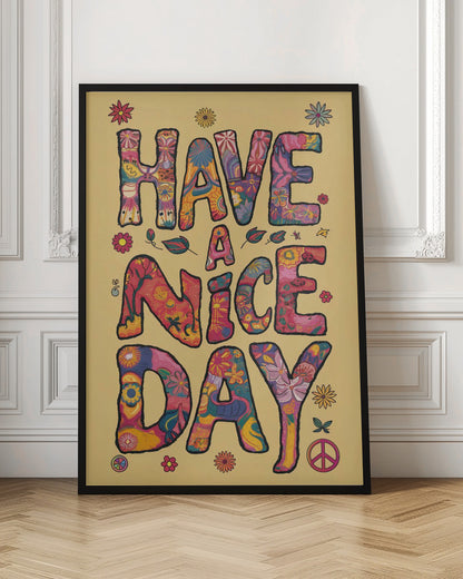 A retro-style poster with the words 'HAVE A NICE DAY' in large, bubbly letters. The letters are filled with colorful psychedelic and floral patterns against a pale yellow background. The design is accented with small flowers and a peace sign, evoking a 1970s hippie aesthetic. Wall Art