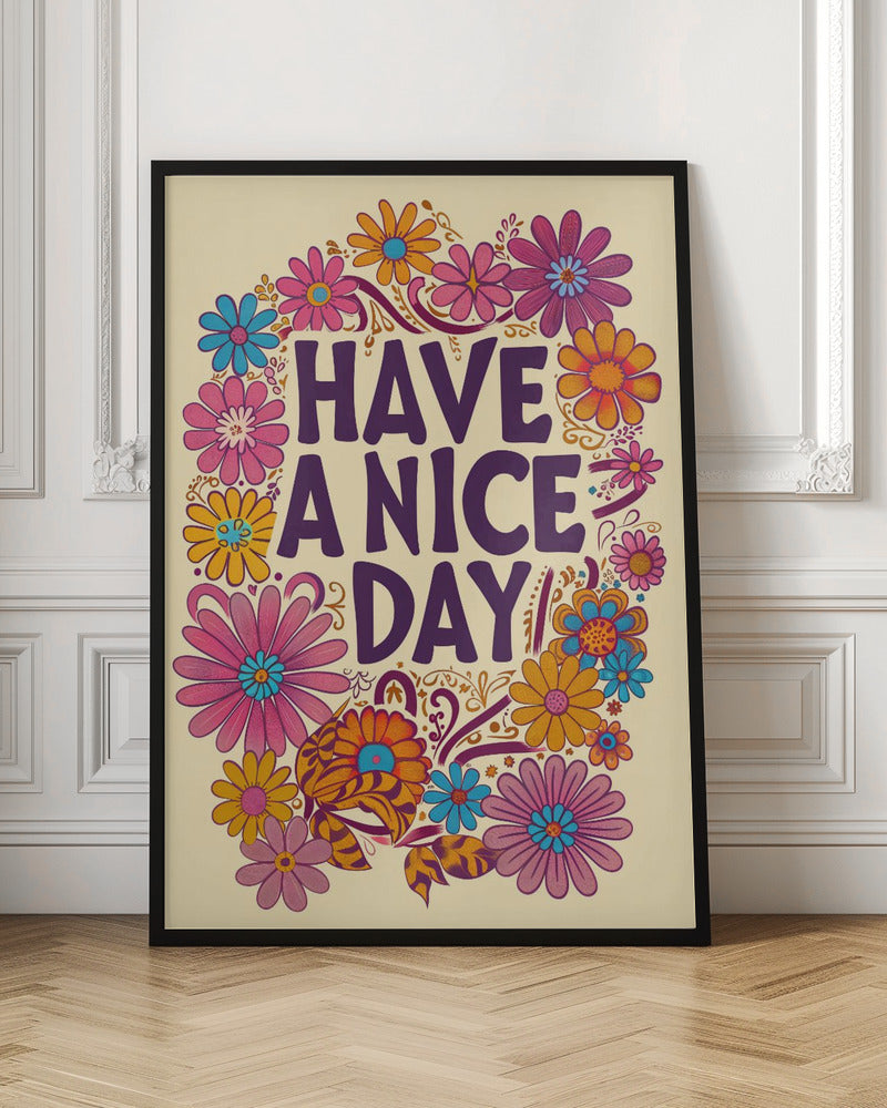 A vintage-style poster with the words 'HAVE A NICE DAY' in large, purple, groovy font, surrounded by a colorful wreath of 1970s-style flowers in pink, orange, and blue on a cream background. Wall Art