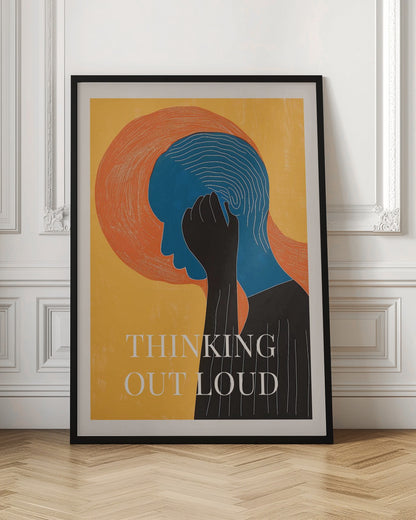 A graphic art poster with a yellow background featuring a person in profile. The person's head is blue with white concentric lines, and a black hand is held to their head. Behind the head is a large orange textured circle. At the bottom, the words 'THINKING OUT LOUD' are printed in white. Print