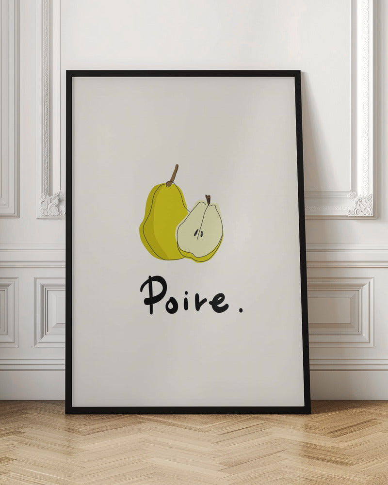 A framed art print featuring a minimalist illustration of a whole yellow pear and a half pear against a cream-colored background. Below the fruit, the French word for pear, 'Poire.', is written in a black cursive font. Decor