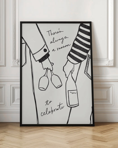 A minimalist black line drawing on a white background featuring the lower half of two people. One person holds two wine glasses, and the other holds a bottle of wine. The handwritten text reads, 'There's always a reason to celebrate'. Print
