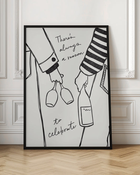 A minimalist black line drawing on a white background featuring the lower half of two people. One person holds two wine glasses, and the other holds a bottle of wine. The handwritten text reads, 'There's always a reason to celebrate'. Print