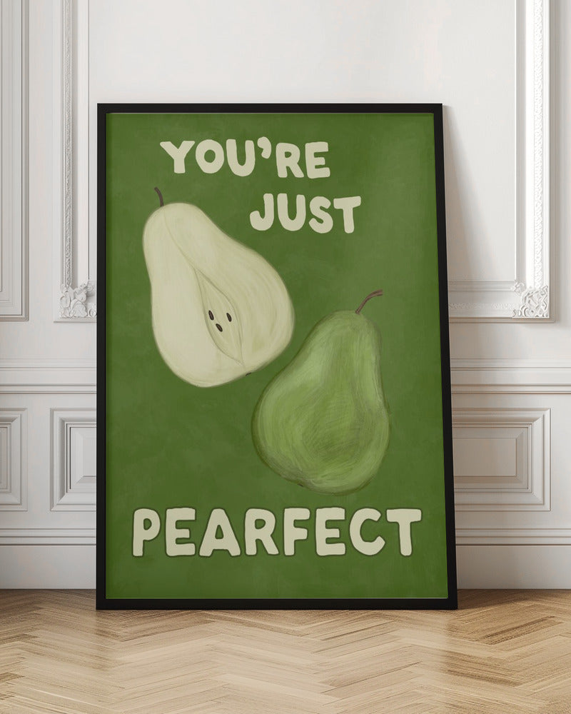 An illustrative poster with a green background featuring a whole pear and a half-pear. The text above reads 'YOU'RE JUST' and below reads 'PEARFECT', creating a pun on 'you're just perfect'. Wall Art