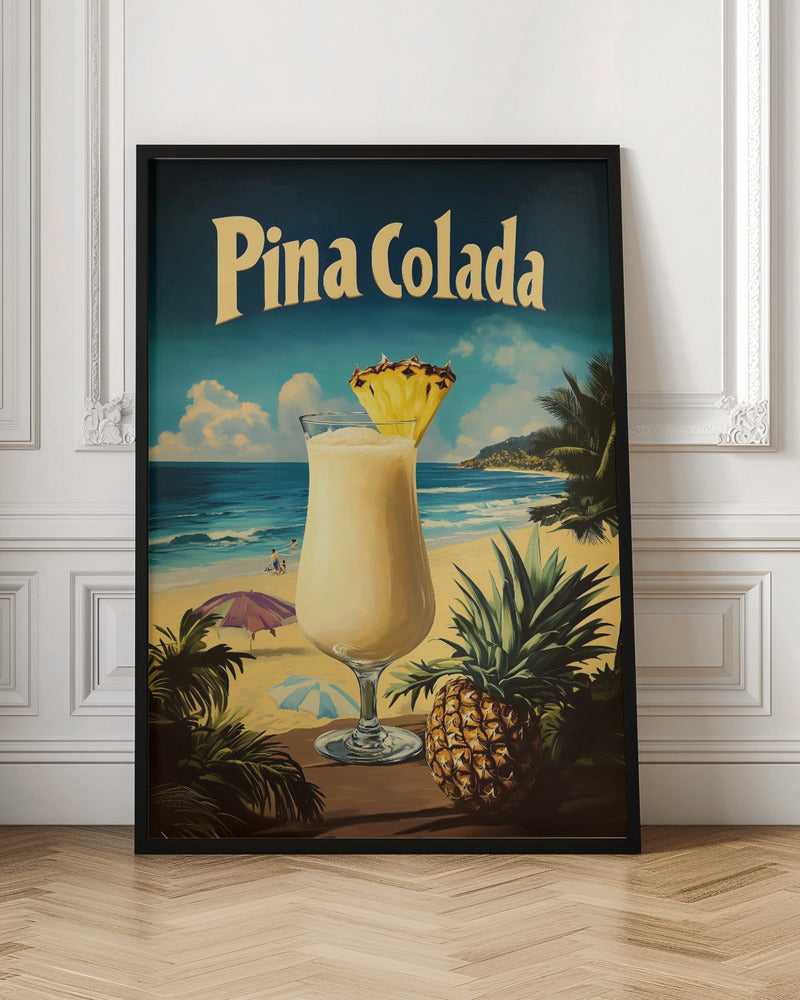 A vintage-style travel poster advertising 'Pina Colada'. In the foreground, a creamy cocktail in a hurricane glass is garnished with a pineapple wedge, next to a whole pineapple. The background depicts a sunny tropical beach with blue ocean waves, sand, palm trees, and distant hills. Wall Art