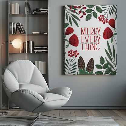 A framed holiday art print with a white background. In the center, the words 'MERRY EVERYTHING' are written in a stylized red serif font. The text is surrounded by a border of illustrated winter botanicals, including red flowers, green leaves, red berries, and brown pinecones. Print