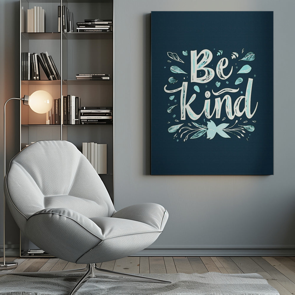 An inspirational art print with a dark blue background featuring the phrase 'Be Kind' in a stylized, hand-lettered white and light blue font. The text is decorated with small leaves, hearts, and flourishes in shades of teal and white. Artwork