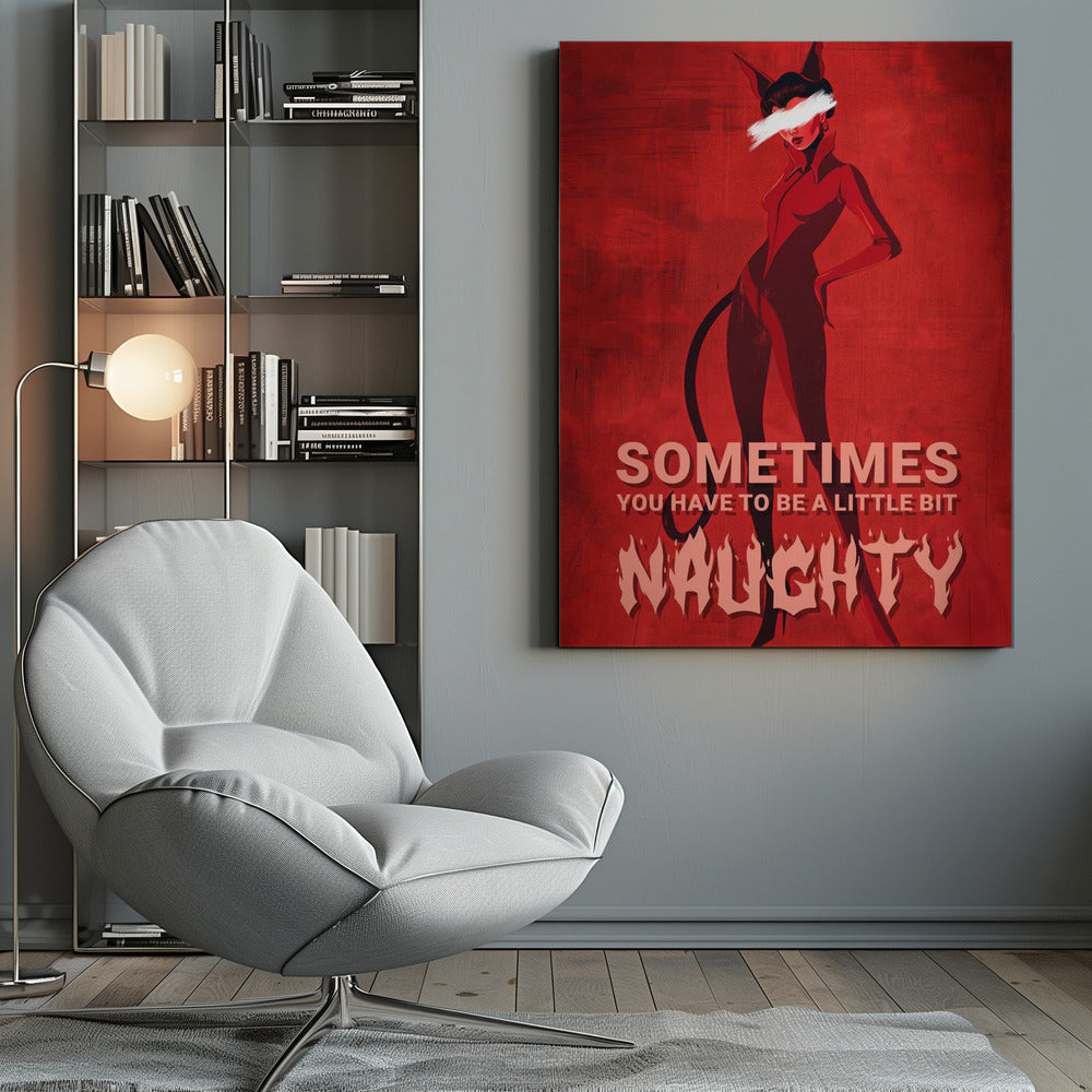 A stylized illustration of a woman in a black devil costume with cat ears and a tail, set against a textured red background. Her eyes are obscured by a white paint stroke. At the bottom, text reads 'SOMETIMES YOU HAVE TO BE A LITTLE BIT NAUGHTY' with 'NAUGHTY' in a large, flaming font. Print