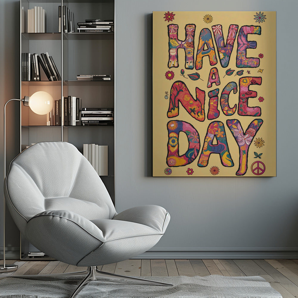 A retro-style poster with the words 'HAVE A NICE DAY' in large, bubbly letters. The letters are filled with colorful psychedelic and floral patterns against a pale yellow background. The design is accented with small flowers and a peace sign, evoking a 1970s hippie aesthetic. Wall Art