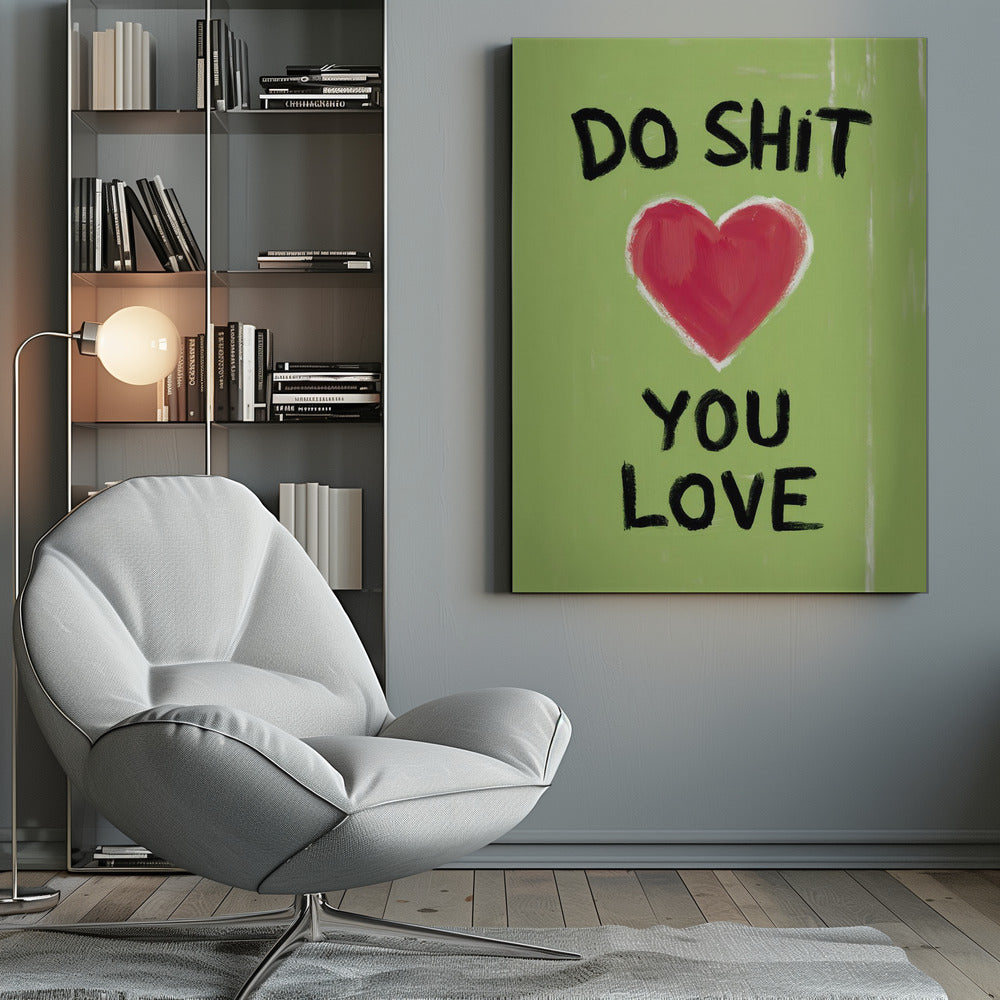 A framed modern art print with a light green background featuring the motivational phrase 'DO SHIT YOU LOVE' in black, hand-painted letters. A large, stylized red heart is painted between the top and bottom lines of text. Print