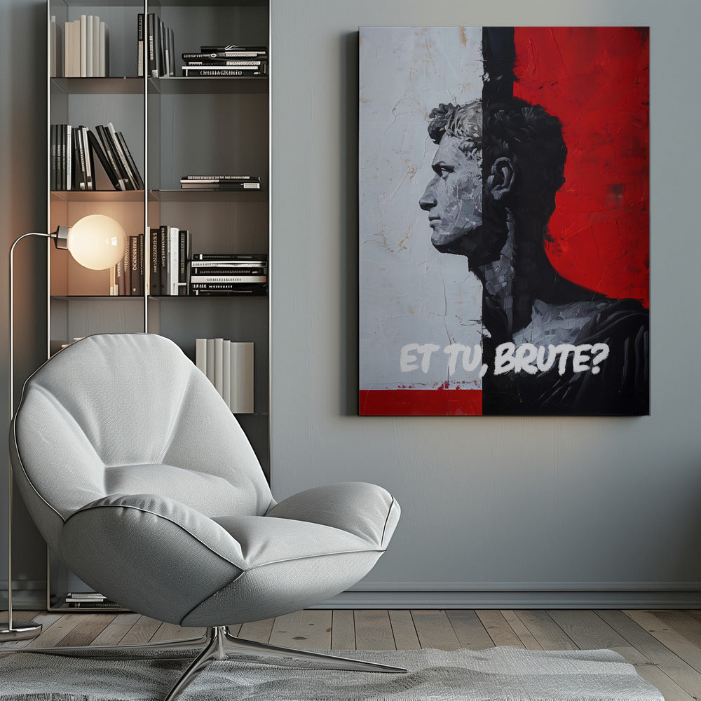 A modern, framed painting depicting a classical Roman bust in profile. The composition is split vertically: the left side has a textured white background with the bust in grey tones, while the right has a bold red background with the bust's silhouette in black. The Latin phrase 'ET TU, BRUTE?' is painted in white at the bottom. Print