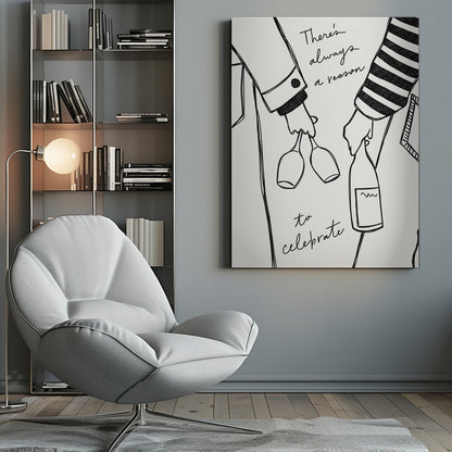 A minimalist black line drawing on a white background featuring the lower half of two people. One person holds two wine glasses, and the other holds a bottle of wine. The handwritten text reads, 'There's always a reason to celebrate'. Print