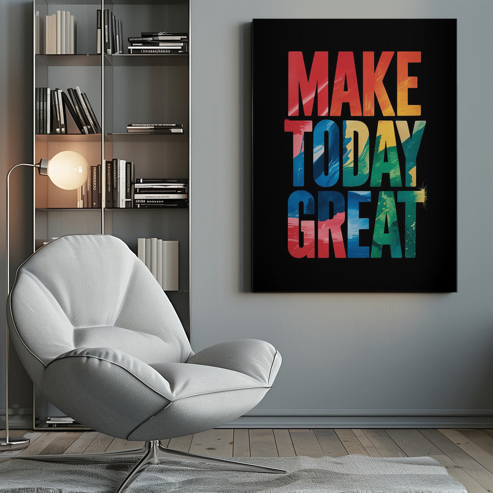 An inspirational poster with the words 'MAKE TODAY GREAT' in large, bold, block letters stacked vertically against a solid black background. Each word has a different colorful, abstract painted texture: 'MAKE' is red and orange, 'TODAY' is blue and yellow, and 'GREAT' is green, blue, and red. Wall Art