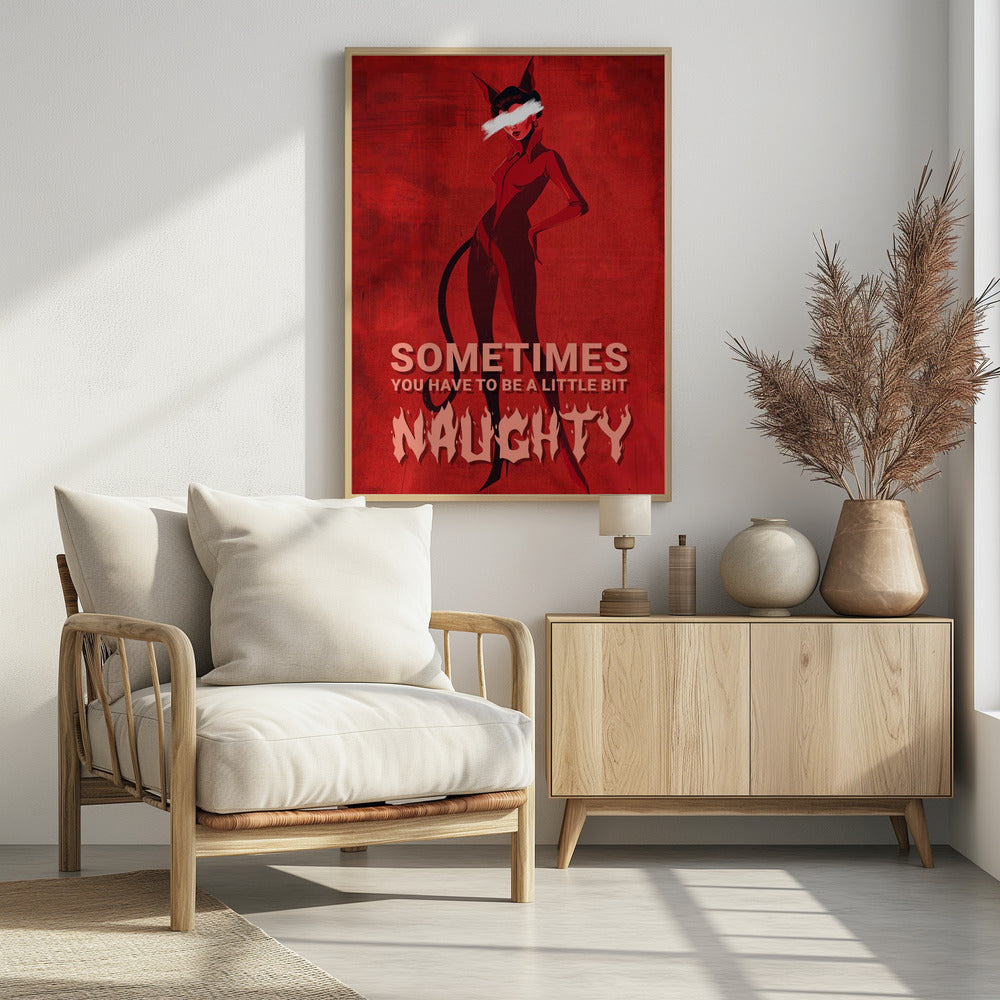 A stylized illustration of a woman in a black devil costume with cat ears and a tail, set against a textured red background. Her eyes are obscured by a white paint stroke. At the bottom, text reads 'SOMETIMES YOU HAVE TO BE A LITTLE BIT NAUGHTY' with 'NAUGHTY' in a large, flaming font. Print
