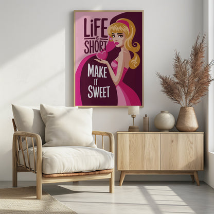 A vintage-style illustrated poster of a blonde woman in a pink dress holding a heart. The poster has text that reads 'Life is short, make it sweet' on a pink and purple background. Artwork