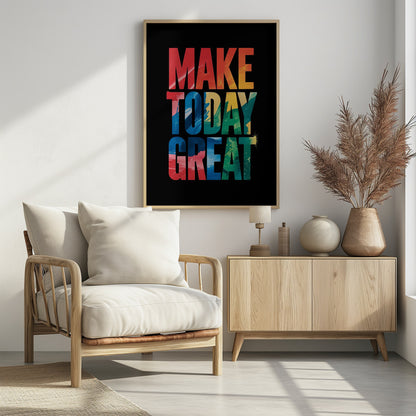 An inspirational poster with the words 'MAKE TODAY GREAT' in large, bold, block letters stacked vertically against a solid black background. Each word has a different colorful, abstract painted texture: 'MAKE' is red and orange, 'TODAY' is blue and yellow, and 'GREAT' is green, blue, and red. Wall Art