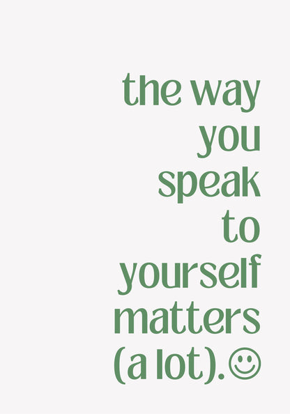 The Way You Speak to Yourself - Poster / Art Print