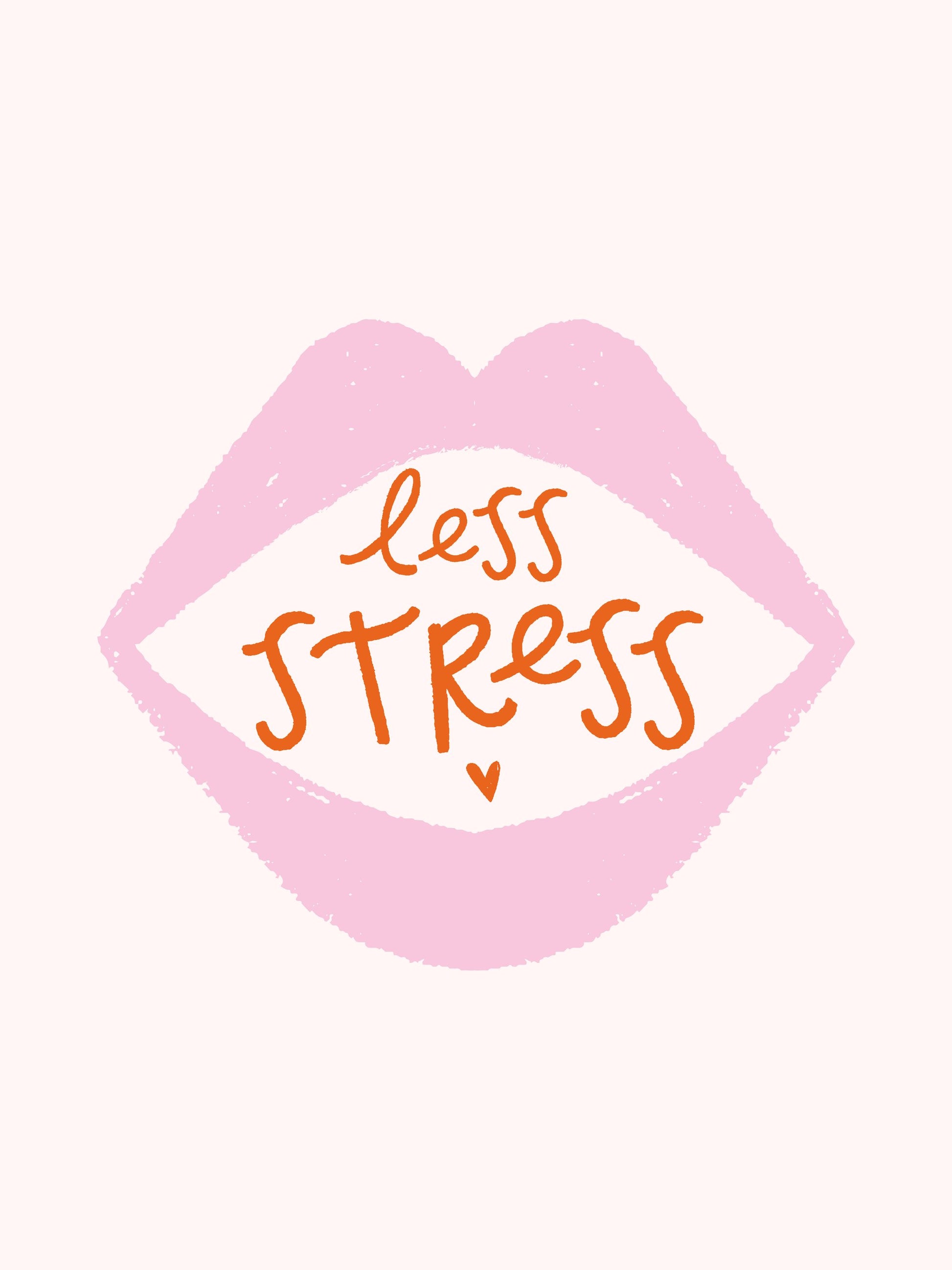 Less Stress - Poster / Art Print