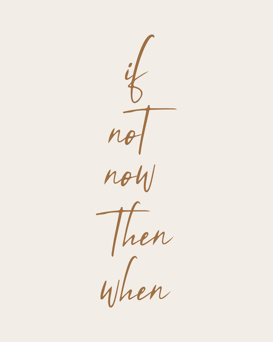 If Not Now - Poster / Art Print