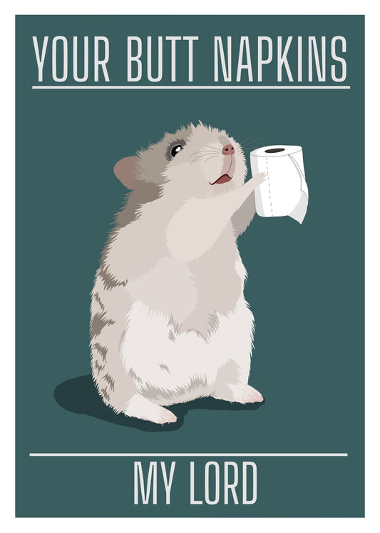 Your Butt Napkins My Lord - Poster / Art Print