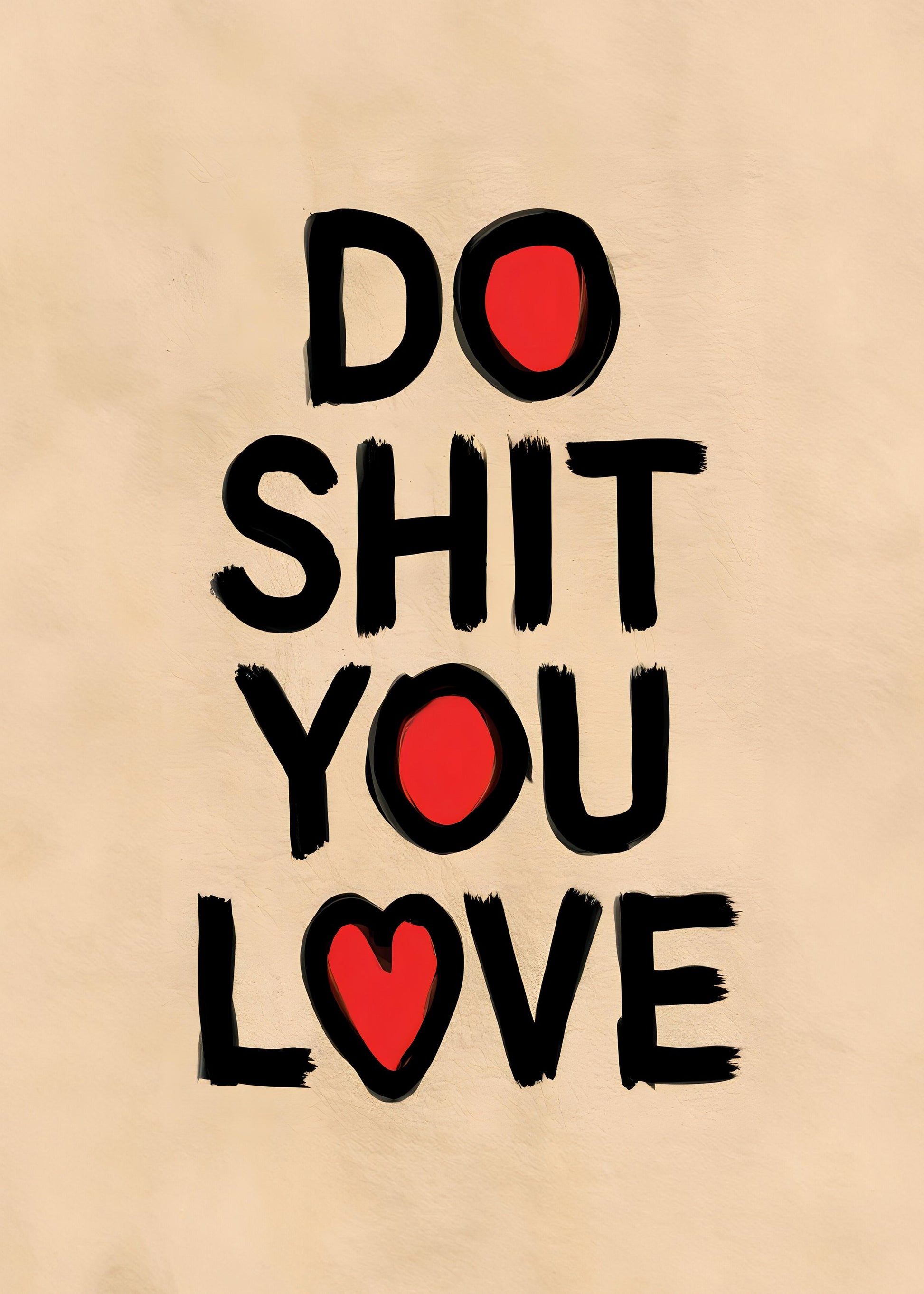 Do Shit You Love - Poster / Art Print