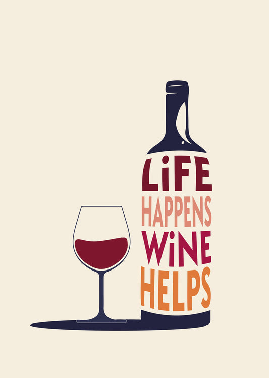 Life Happens, Wine Helps - Wine Quote - Poster / Art Print