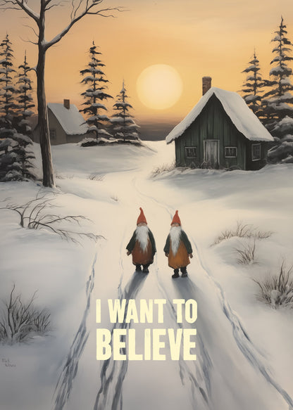 I Want To Believe - Gnomes - Poster / Art Print