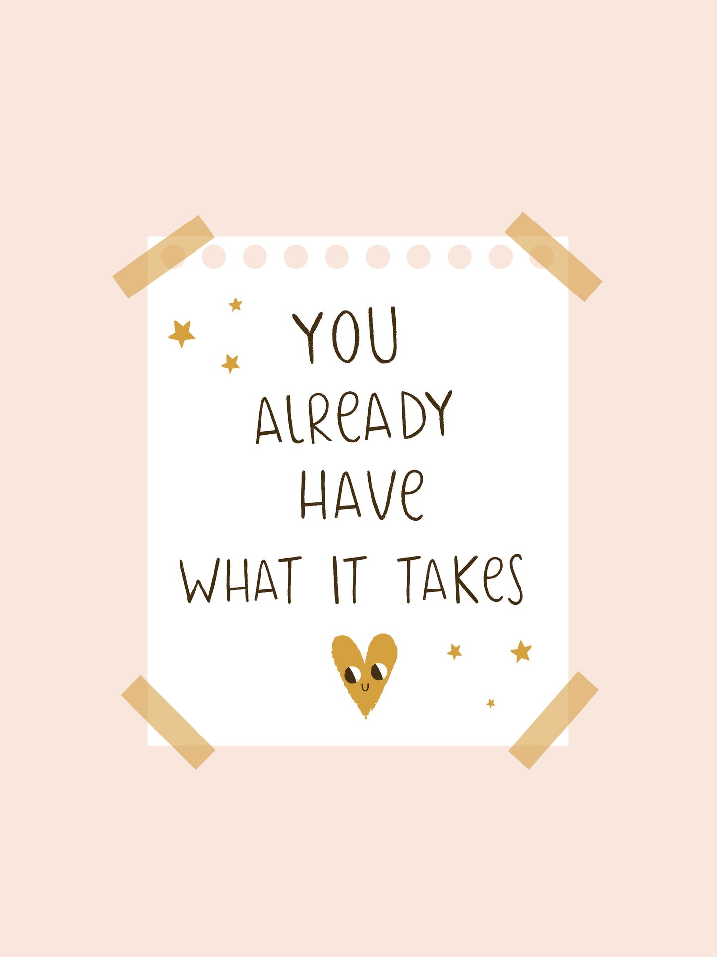 You Already Have What It Takes - Poster / Art Print