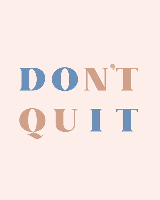 Dont Quit - Poster / Art Print