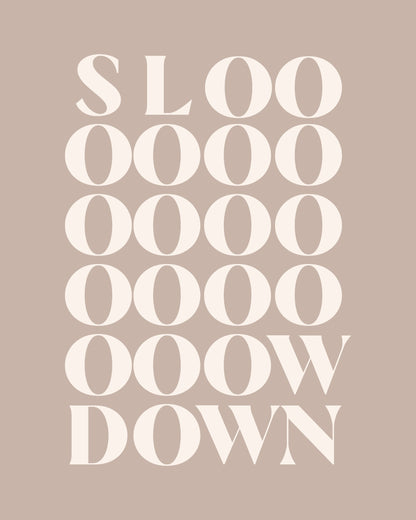 Slow Down 4 - Poster / Art Print