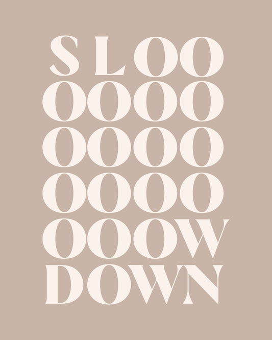 Slow Down 4 - Poster / Art Print