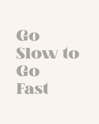 Go Slow To Go Fast - Poster / Art Print