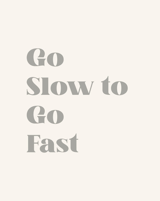 Go Slow To Go Fast - Poster / Art Print