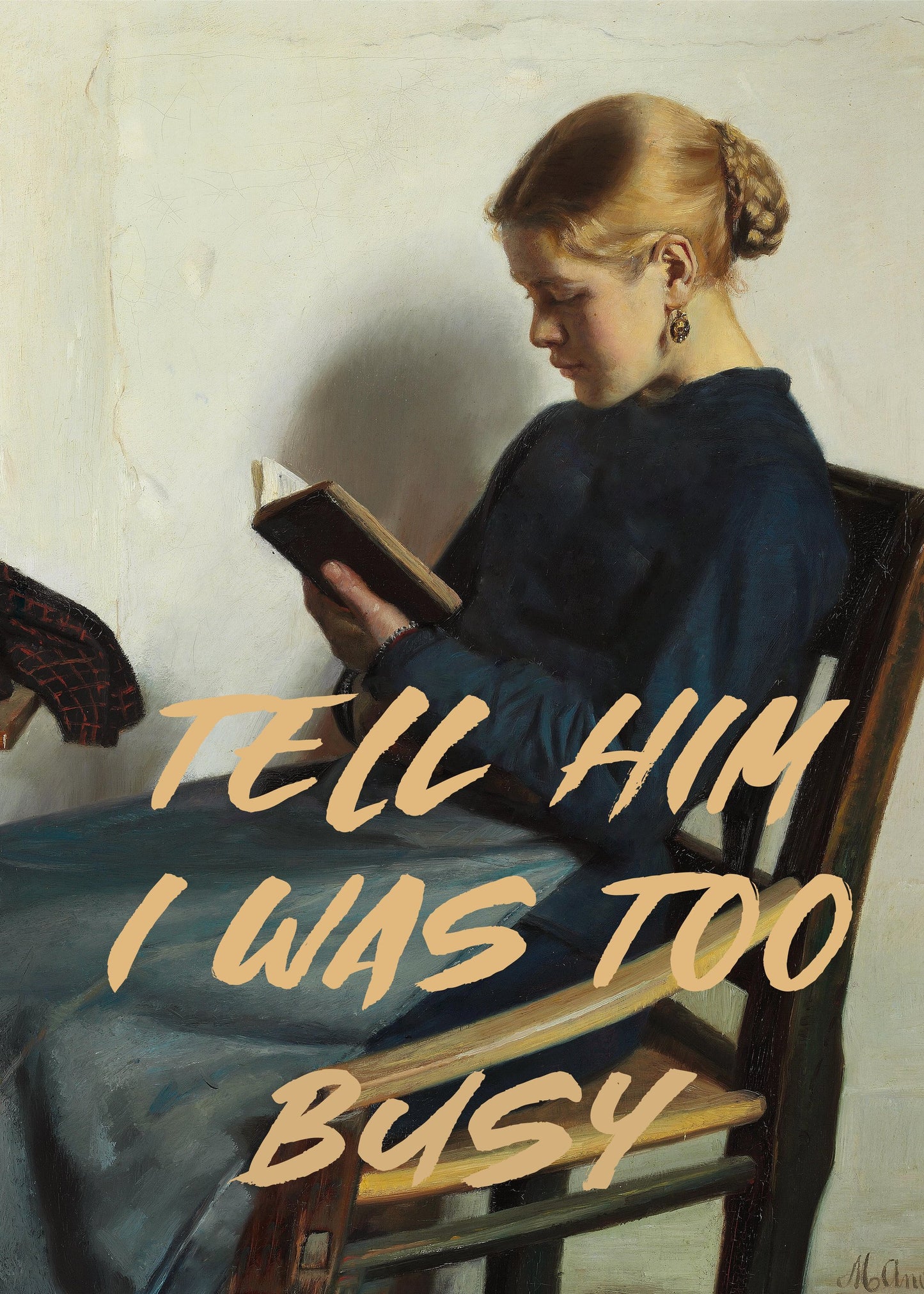 Tell Him I Was To Busy - Poster / Art Print