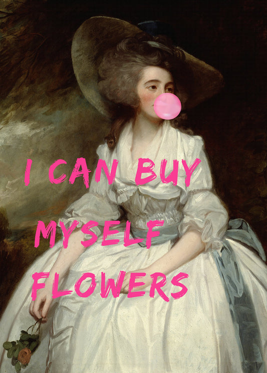 I Can Buy Myself Flowers - Poster / Art Print
