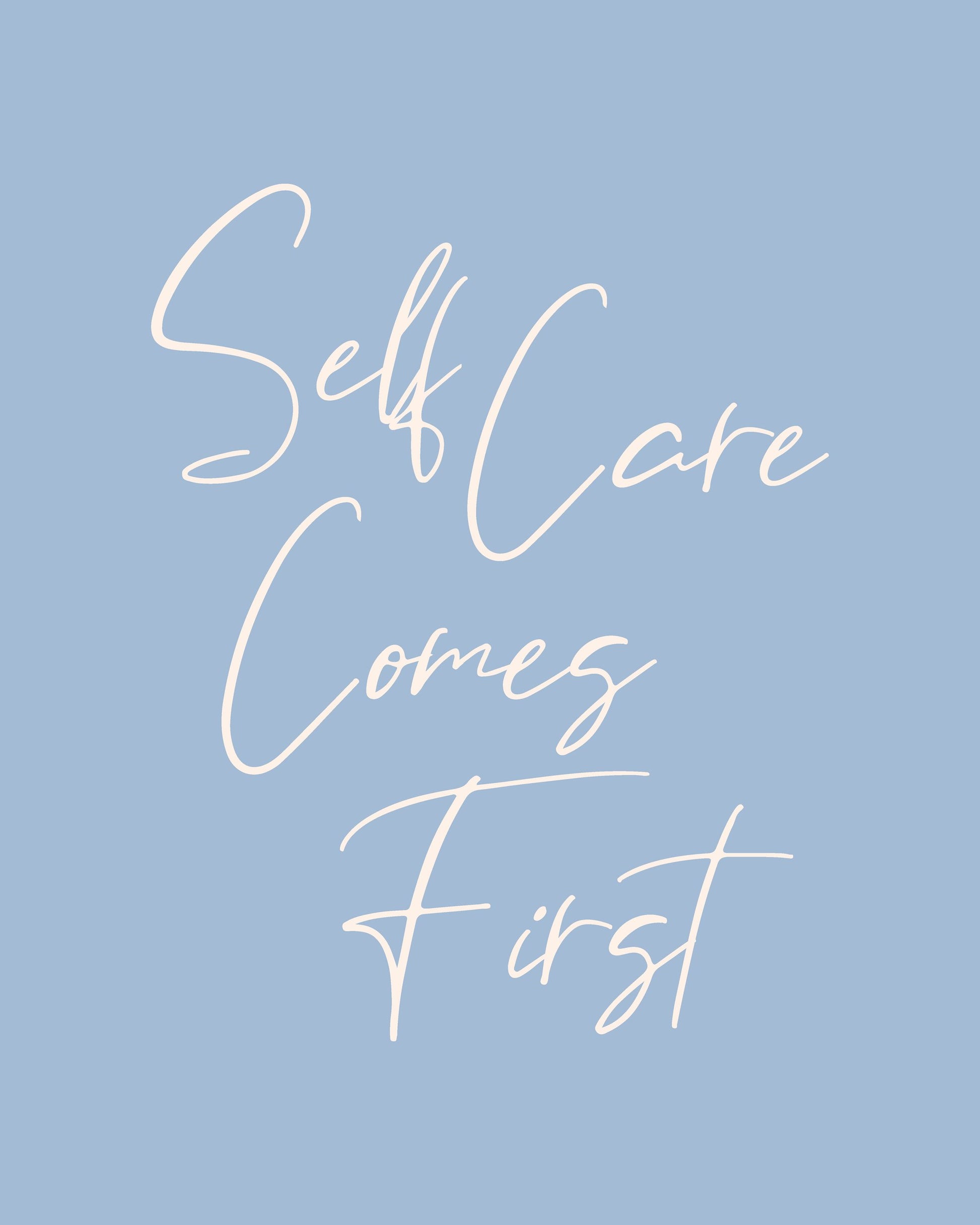 Self Care Comes First - Poster / Art Print
