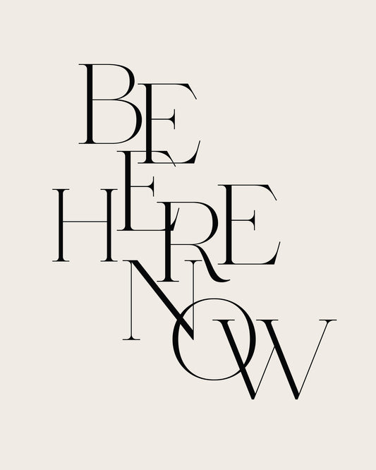 Be Here Now - Poster / Art Print