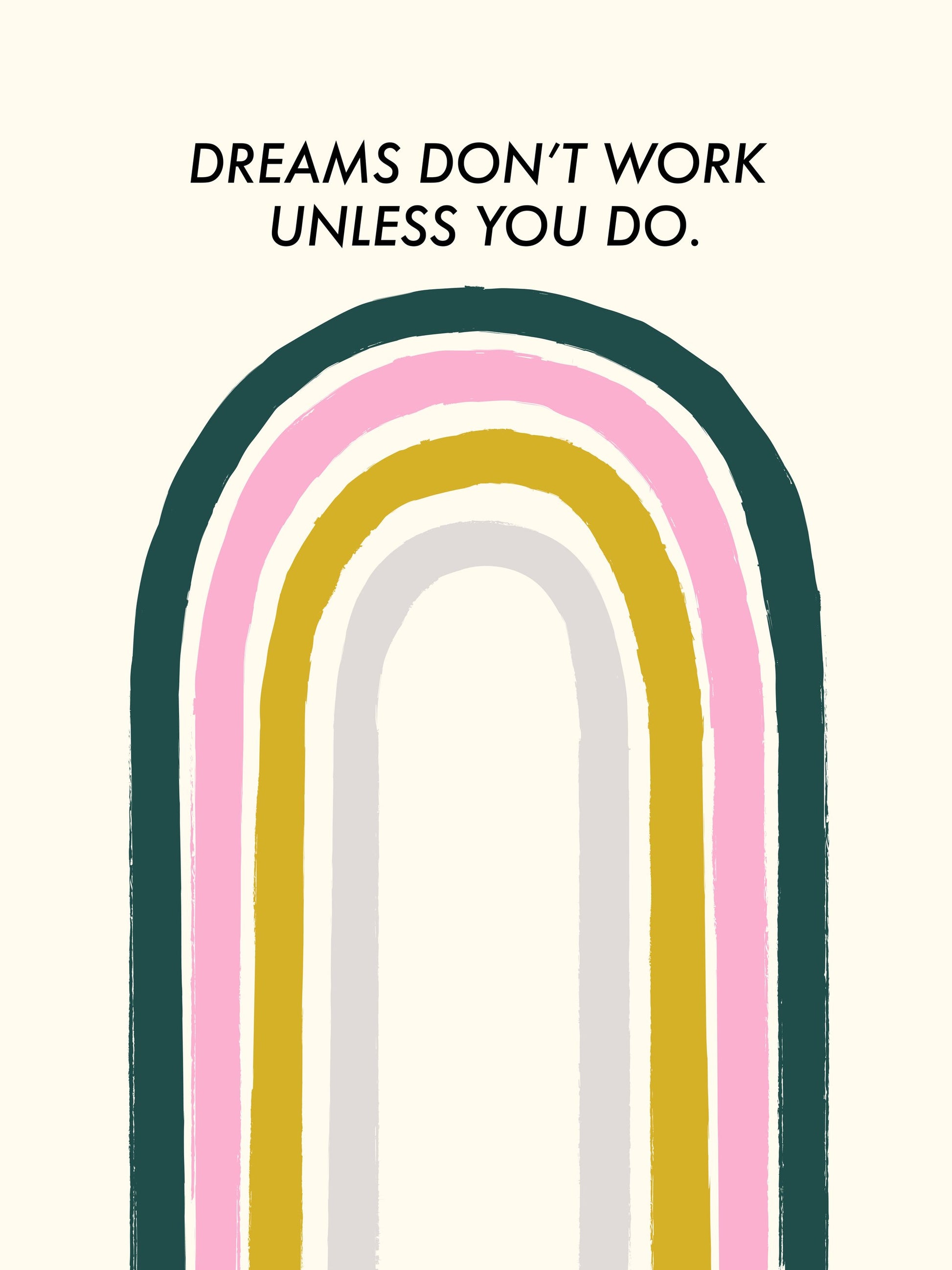 Dreams Don't Work Unless You Do - Poster / Art Print