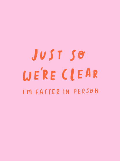 Just so We're Clear - Poster / Art Print