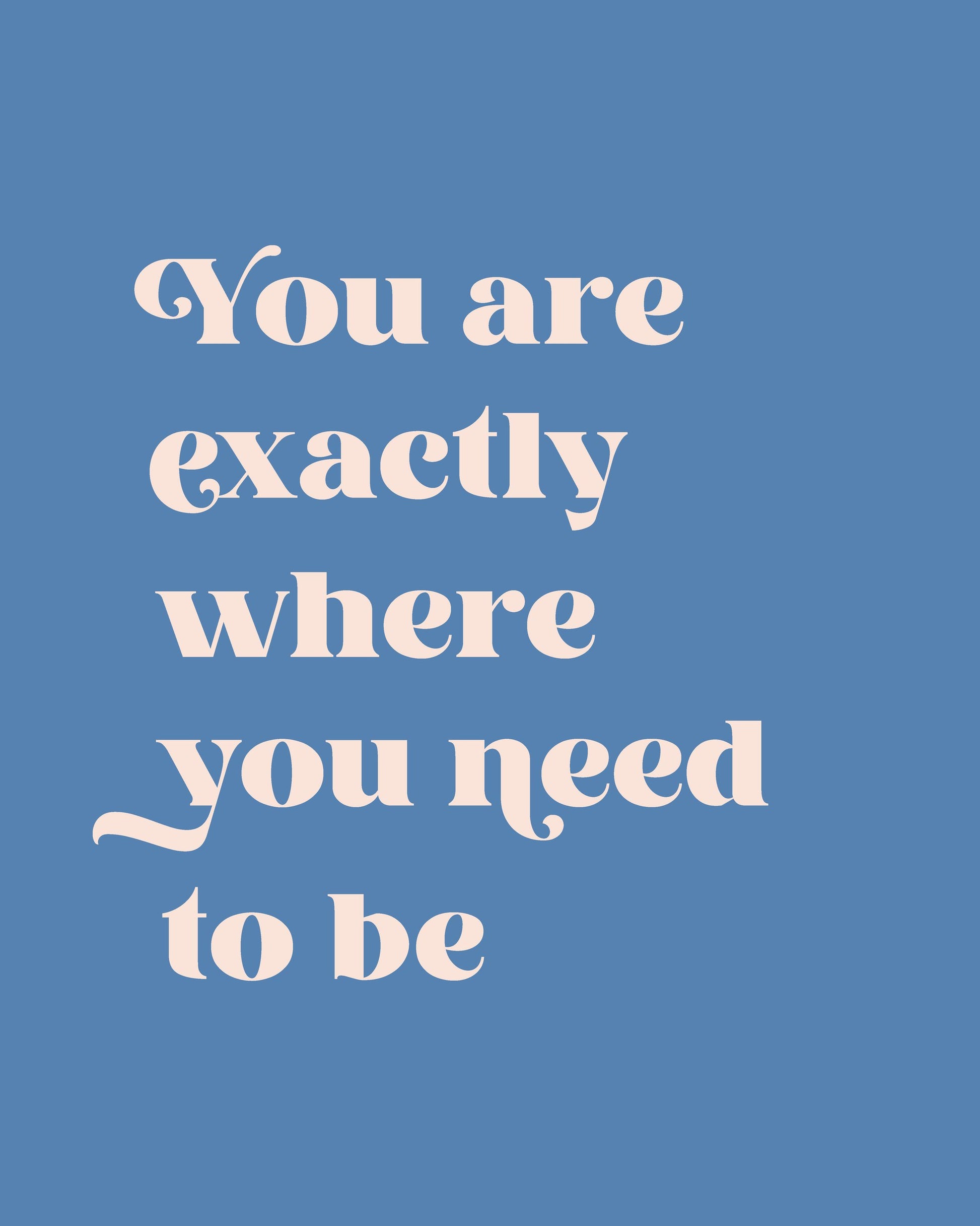 Where You Need To Be - Poster / Art Print