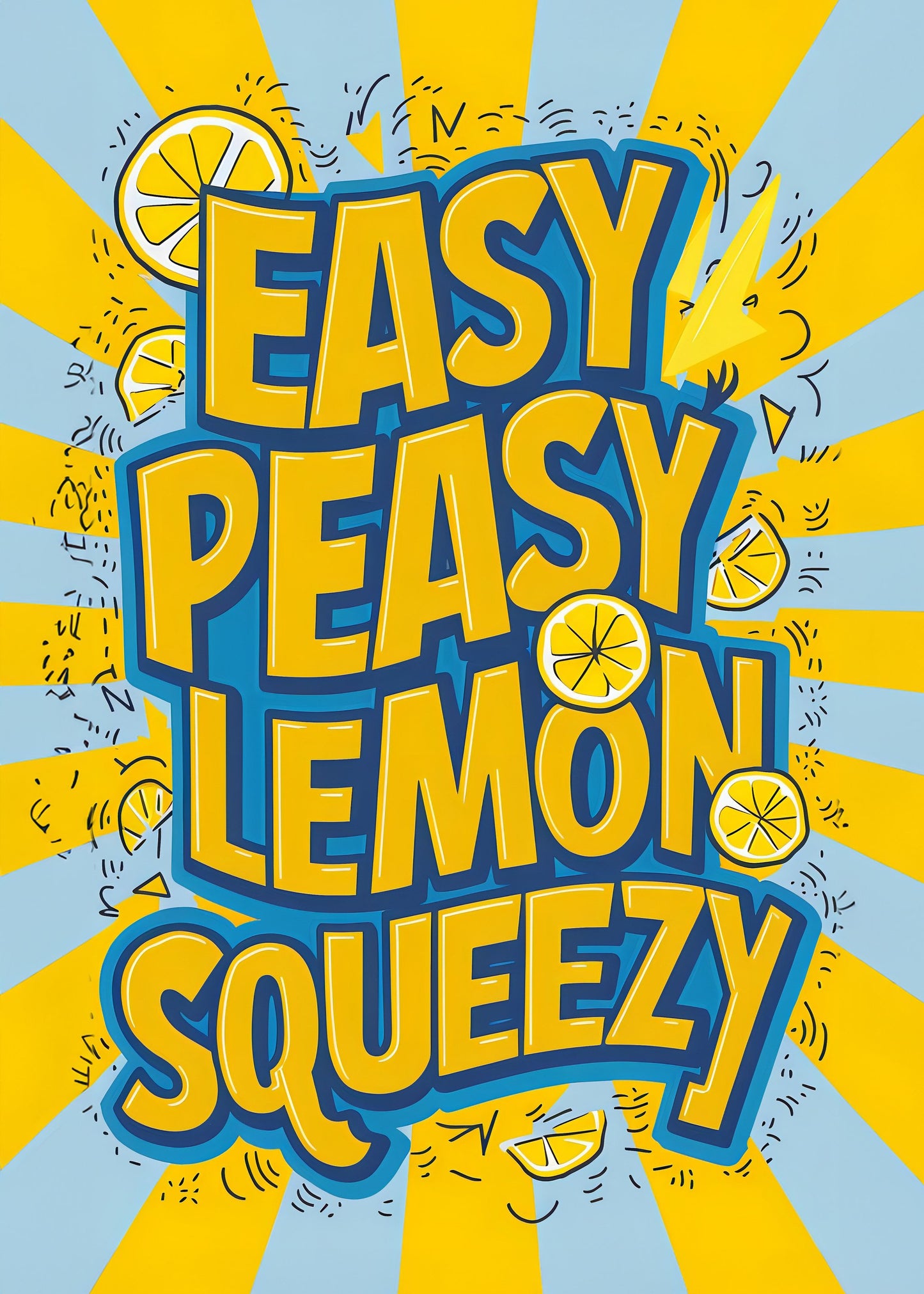 Easy Peasy Lemon Squeezy 2 - Poster / Art Print